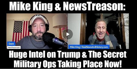 Mike King & NewsTreason: Huge Intel on Trump & The Secret Military Ops Taking Place Now!