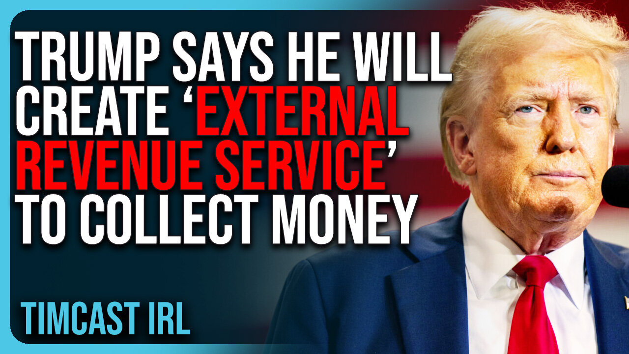 Trump Says He Will Create ‘External Revenue Service’ To Collect Money From Foreign Sources