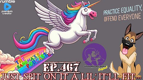 The Grandmas Boy Podcast EP.467-JUST SPIT ON IT A LIL' IT'LL FIT...