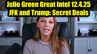 Julie Green Great Intel 12.4.25 - JFK and Trump: Secret Deals
