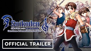 Suikoden I & II HD Remaster Gate Rune and Dunan Unification Wars - Official Launch Trailer