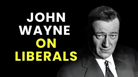 John Wayne on Liberals