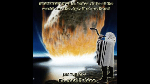 PROPHECY HOUR: Fallen State of the world and the signs that are here! (Edited)