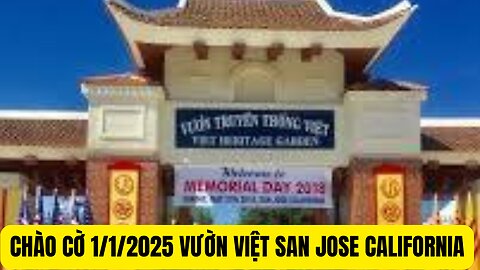 Tin Tổng Hợp 27/12/2024 Chào Cờ Vườn Việt San Jose 1/1/2025 Bảo Tàng Việt Bị ₫óng Cửa.