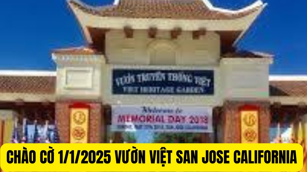 Tin Tổng Hợp 27/12/2024 Chào Cờ Vườn Việt San Jose 1/1/2025 Bảo Tàng Việt Bị ₫óng Cửa.