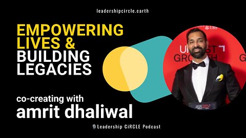 Heart-Centered Leadership: Empowering Lives and Building Legacies with Amrit Dhaliwal