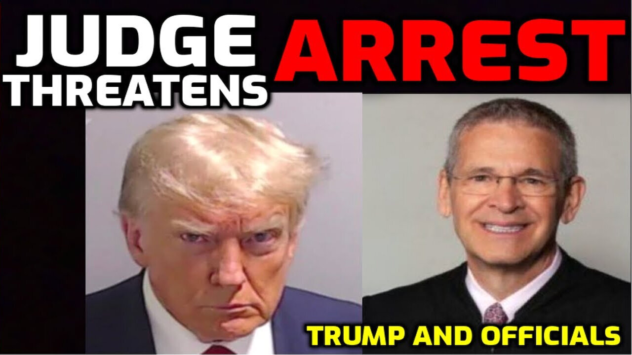 Breaking: Federal Judge Threatens ARREST of President Trump & Cabinet Members