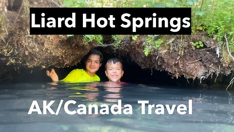 Alaska to Liard Hot Springs--RV Life