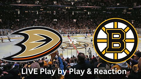 Anaheim Ducks vs. Boston Bruins LIVE Play by Play & Reaction