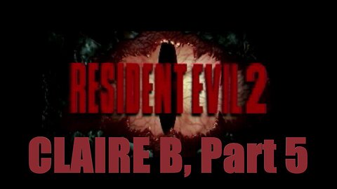 Resident Evil 2 Claire B, Part 5