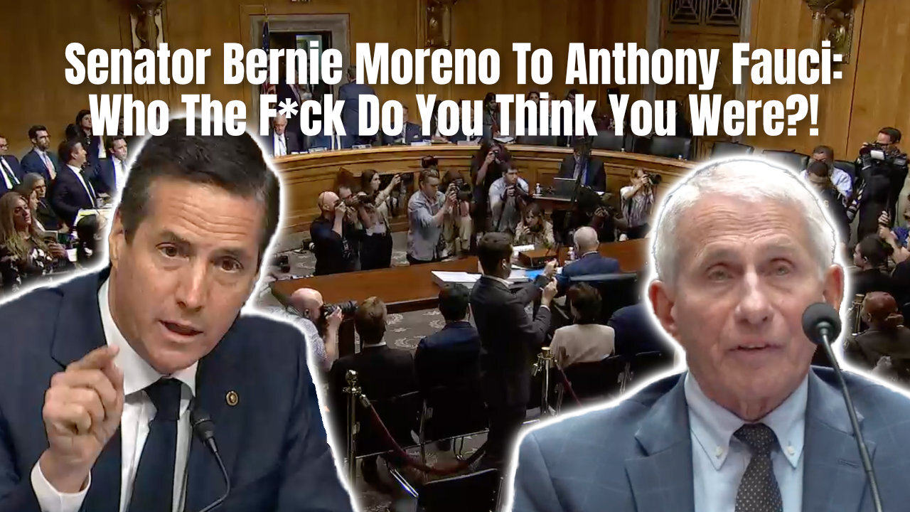 Senator Bernie Moreno To Anthony Fauci: Who The F*ck Do You Think You Were?!