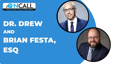 On Call with Dr. Mary Talley Bowden: Attorney Brian Festa and Dr. Drew
