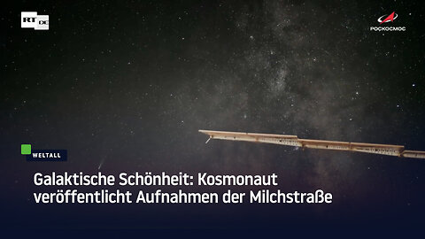 Galaktische Schönheit: Kosmonaut veröffentlicht Aufnahmen der Milchstraße