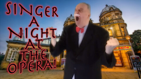The Singer: A Night at the Opera!