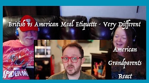 British vs American Meal Etiquette ~ Grandparents from Tennessee (USA) react to funny travel video