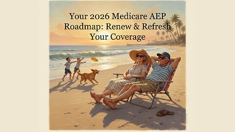 Your 2026 Medicare AEP Roadmap: Renew & Refresh Your Coverage