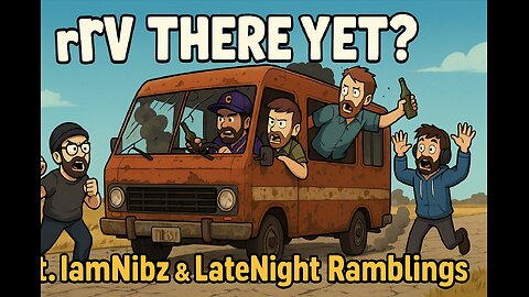 RV THERE YET? ft. IamNibz & LateNightRamblings – No Brakes, No Plan