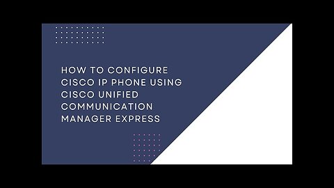 Configure Cisco IP Phone Using Cisco Unified Communication Manager Express