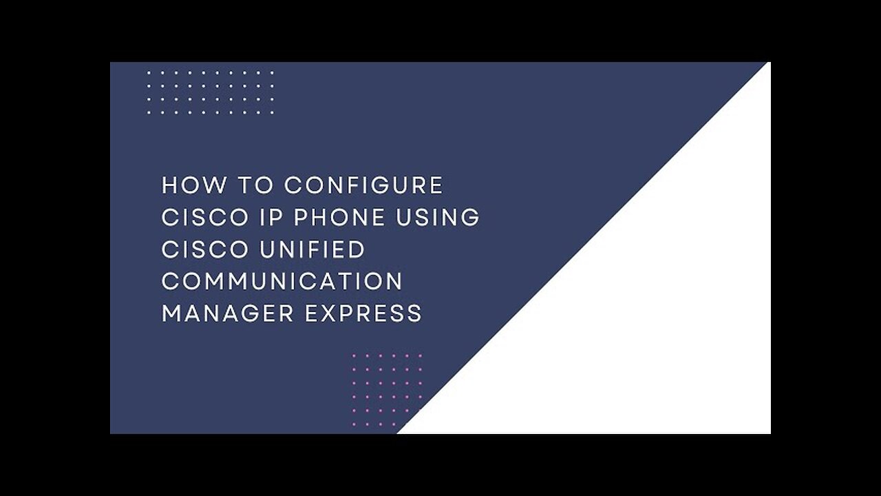 Configure Cisco IP Phone Using Cisco Unified Communication Manager Express