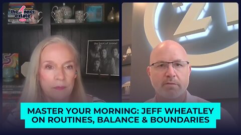 Master Your Morning: Jeff Wheatley on Routines, Balance & Boundaries