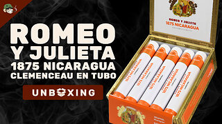 Romeo y Julieta 1875 Nicaragua Unboxing — 90-Rated Nicaraguan Puro by Plasencia!