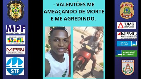 VALENTÕES ME AMEAÇANDO E ME AGREDINDO COM A PERMISSÃO DA JUSTIÇA BRASILEIRA.
