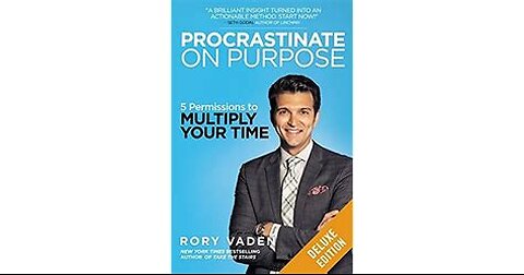 Procrastinate on Purpose by Rory Vaden | Summary