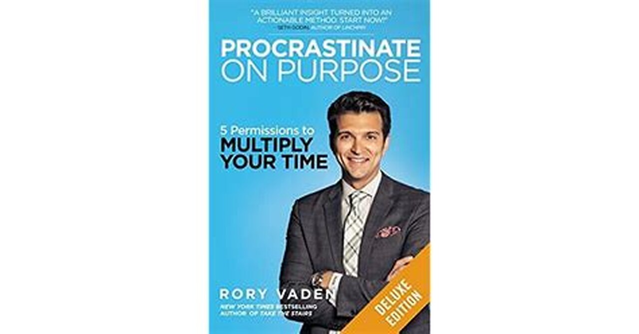 Procrastinate on Purpose by Rory Vaden | Summary