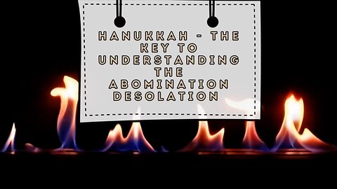 Hanukkah the Key to Understanding the Abomination Desolation