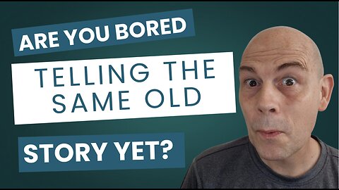 Are You Bored Telling The Same Old Story Yet?