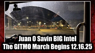 Juan O Savin BIG Intel 12.16.25 - The GITMO March Begins