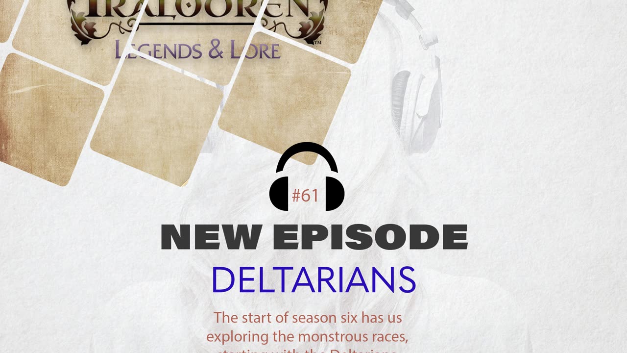 Tralodren: Legends and Lore| Episode 61—Deltarians