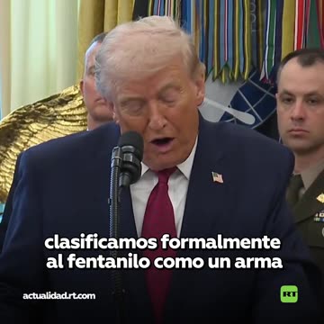 Trump: Estamos clasificando al fentanilo como arma de destrucción masiva