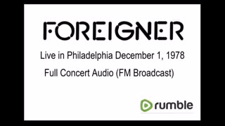 Foreigner - Live Concert in Philadelphia, Pennsylvania 1978 (FM Broadcast)