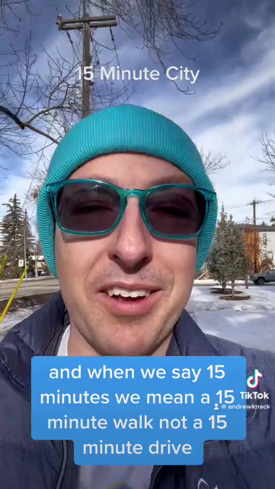 Edmonton's New Mayor is all excited about 15-Minute Cities! They are SO CONVENIENT!!