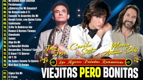 José José, Marco Antonio Solis, Camilo Sesto Exitos Sus Mejores Canciones - 30 Exitos Canciones
