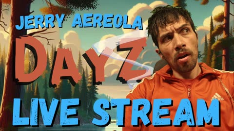 🟠Jerry Aereola - A New DayZ... 🟠