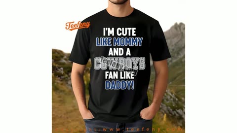 Dallas Cowboys Im Cute Like Mommy Fan Like Daddy Shirt Men Women