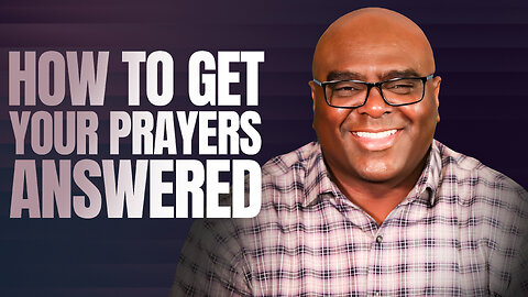 How to Get Your Prayers Answered