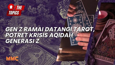 Gen Z Ramai Datangi Tarot, Potret Krisis Aqidah Generasi Z | The Topics