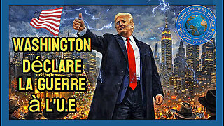 WASHINGTON déclare la guerre à l'UNION EUROPEENNE ... (Hd 1080) Voir descriptif
