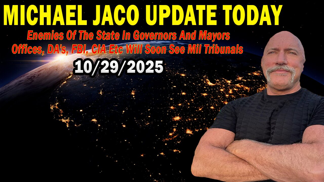 Michael Jaco Situation Update Oct 29: "Enemies Of The State In Governors And Mayors Offices, DA's, FBI, CIA Etc Will Soon See Mil Tribunals"