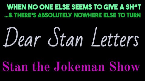 Psychiatry or Psychotic? Dear Stan Letters: Vol 13 'How to Deal w/Sex in It's Many Forms'