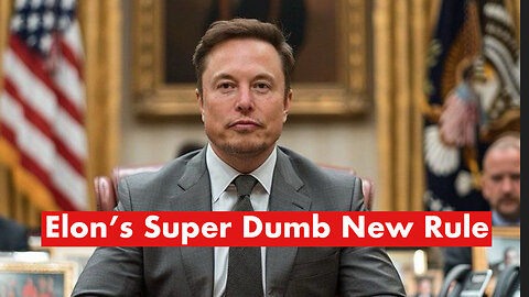 Elon’s Super Dumb New Rule