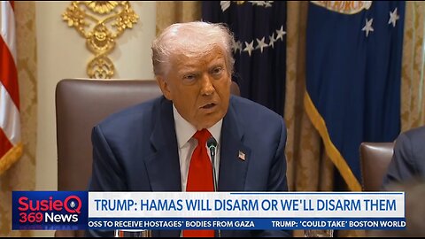TRUMP: HAMAS WILL DISARM OR WE'LL DISARM THEM