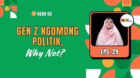 Gen Z Ngomong Politik, Why Not? | Hear Us