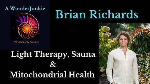 Light Therapy, Sauna & Mitochondrial Health - Brian Richards