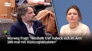 Warweg fragt: "Weshalb traf Habeck sich im Amt 180-mal mit Rüstunglobbyisten"