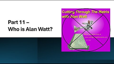 Part 11 - Who Is Alan Watt (1 of 3) -- *Cutting Through Alan Watt & Melissa Read*