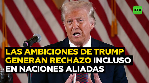 Ambiciones imperialistas de Trump despiertan rechazo incluso de naciones aliadas de EE.UU.